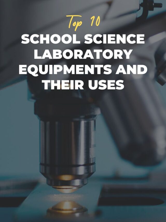 Top 10 School Science Laboratory Equipments And Their Uses ...